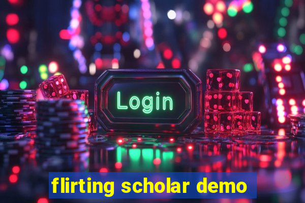 flirting scholar demo